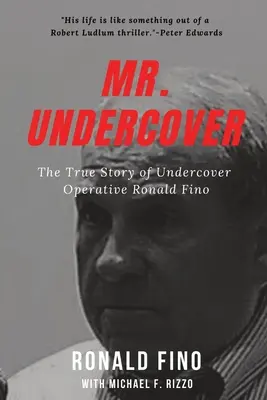 Mr: Ronald Fino beépített ügynök igaz története - Mr. Undercover: The True Story of Undercover Operative Ronald Fino