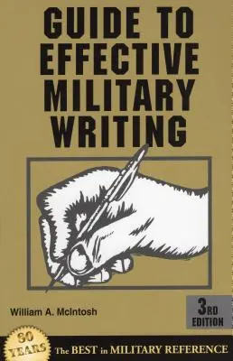 Útmutató a hatékony katonai íráshoz, harmadik kiadás - Guide to Effective Military Writing, Third Edition