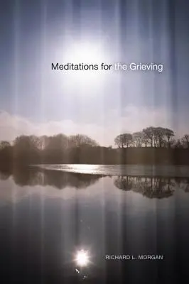 Meditációk a gyászolóknak - Meditations for the Grieving