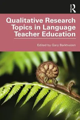 Kvalitatív kutatási témák a nyelvtanárképzésben - Qualitative Research Topics in Language Teacher Education