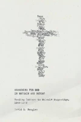 Istent keresve Nagy-Britanniában és azon túl: Reading Letters to Malcolm Muggeridge, 1966-1982 - Searching for God in Britain and Beyond: Reading Letters to Malcolm Muggeridge, 1966-1982