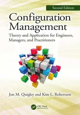 Konfigurációkezelés, második kiadás: Elmélet és alkalmazás mérnököknek, menedzsereknek és gyakorlati szakembereknek - Configuration Management, Second Edition: Theory and Application for Engineers, Managers, and Practitioners