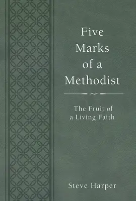 A metodista öt jegye: Az élő hit gyümölcse - Five Marks of a Methodist: The Fruit of a Living Faith