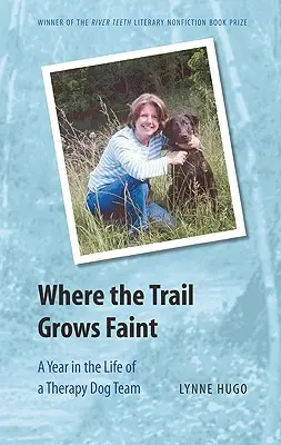 Ahol az ösvény halványan nő: Egy év egy terápiás kutyás csapat életében - Where the Trail Grows Faint: A Year in the Life of a Therapy Dog Team