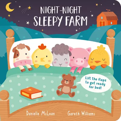 Jó éjt, álmos tanya! Lift the Flaps to Get Ready for Bed! - Night Night, Sleepy Farm: Lift the Flaps to Get Ready for Bed!