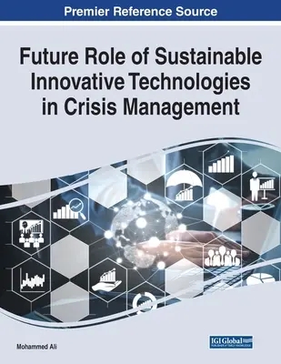 A fenntartható innovatív technológiák jövőbeli szerepe a válságkezelésben - Future Role of Sustainable Innovative Technologies in Crisis Management