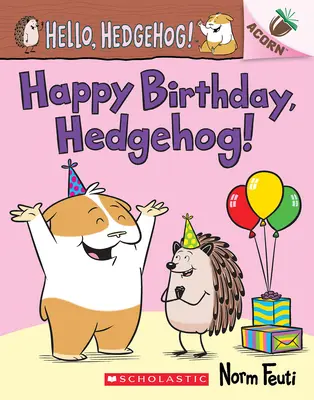 Všechno nejlepší k narozeninám, Ježku!: (Hello, Hedgehog! #6) - Happy Birthday, Hedgehog!: An Acorn Book (Hello, Hedgehog! #6)