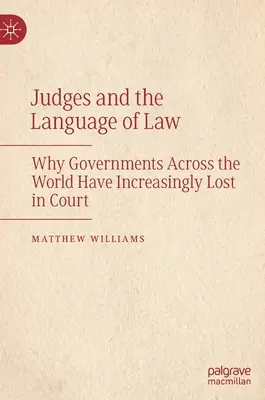 A bírák és a jog nyelve: Miért veszítenek a kormányok világszerte egyre gyakrabban a bíróságon - Judges and the Language of Law: Why Governments Across the World Have Increasingly Lost in Court