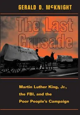 Az utolsó keresztes hadjárat: Martin Luther King Jr., az FBI és a szegények kampánya - The Last Crusade: Martin Luther King Jr., the Fbi, and the Poor People's Campaign