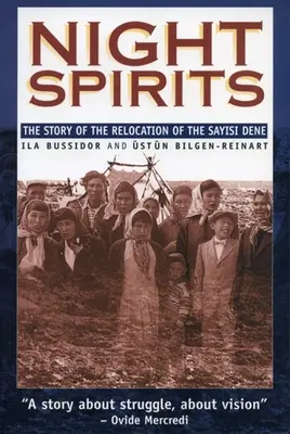 Éjszakai szellemek: A Sayisi Dene áttelepítésének története - Night Spirits: The Story of the Relocation of the Sayisi Dene