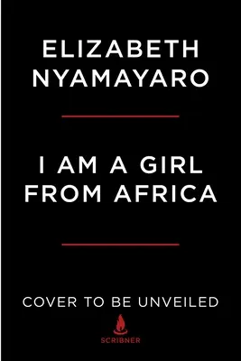 Egy afrikai lány vagyok: Emlékirat a felhatalmazásról, a közösségről és a reményről - I Am a Girl from Africa: A Memoir of Empowerment, Community, and Hope