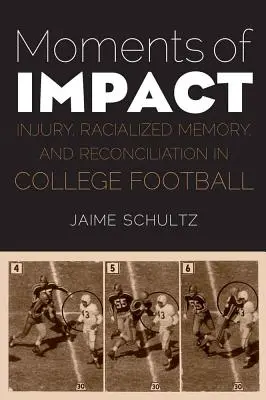 A hatás pillanatai: Sérülés, faji emlékezet és megbékélés a főiskolai futballban - Moments of Impact: Injury, Racialized Memory, and Reconciliation in College Football