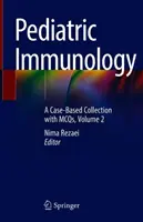 Gyermekimmunológia: Esetalapú gyűjtemény McQ-kkal, 2. kötet - Pediatric Immunology: A Case-Based Collection with McQs, Volume 2