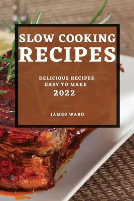 Lassú főzés receptek 2022: Finom, könnyen elkészíthető receptek - Slow Cooking Recipes 2022: Delicious Recipes Easy to Make