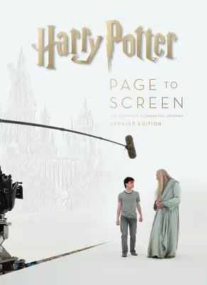 Harry Potter Page to Screen: Frissített kiadás: The Complete Filmmaking Journey - Harry Potter Page to Screen: Updated Edition: The Complete Filmmaking Journey