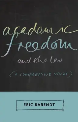 Az akadémiai szabadság és a jog: Összehasonlító tanulmány - Academic Freedom and the Law: A Comparative Study