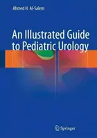 A gyermekurológia illusztrált útmutatója - An Illustrated Guide to Pediatric Urology