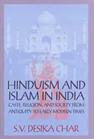 Hinduizmus és iszlám Indiában - kasztok, vallás és társadalom az ókortól a kora újkorig - Hinduism and Islam in India - Caste, Religion and Society from Antiquity to Early Modern Times