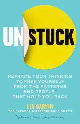 Unstuck: Reframe Your Thinking to Free Yourself from the Patterns and People That Hold You Back