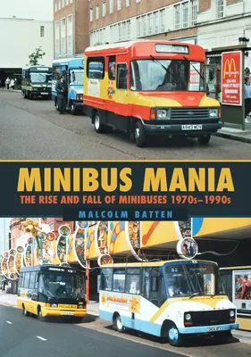 Minibusz-mánia: A kisbuszok felemelkedése és bukása 1970-1990-es évek - Minibus Mania: The Rise and Fall of Minibuses 1970s-1990s