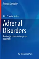 Mellékvese-rendellenességek: Fiziológia, patofiziológia és kezelés - Adrenal Disorders: Physiology, Pathophysiology and Treatment