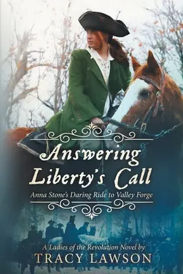 Answering Liberty's Call: Anna Stone merész lovaglása Valley Forge-ba - Answering Liberty's Call: Anna Stone's Daring Ride to Valley Forge