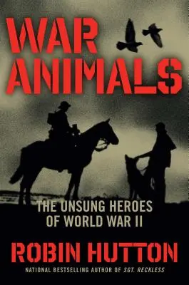 Háborús állatok: A II. világháború meg nem énekelt hősei - War Animals: The Unsung Heroes of World War II