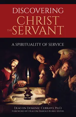 Krisztus, a szolga felfedezése: A szolgálat lelkisége - Discovering Christ the Servant: A Spirituality of Service