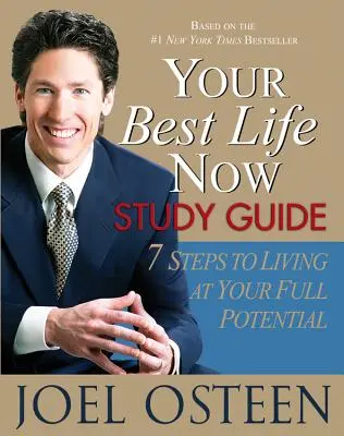 Your Best Life Now Study Guide: 7 lépés a teljes élethez - Your Best Life Now Study Guide: 7 Steps to Living at Your Full Potential