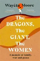 Sárkányok, az óriás, a nők - Emlékirat a családról, a háborúról és a békéről - Dragons, the Giant, the Women - A memoir of family, war and peace