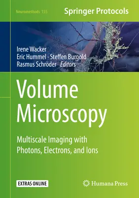 Volume Microscopy: Multiscale Imaging with Photons, Electrons, and Ions (Többméretű képalkotás fotonokkal, elektronokkal és ionokkal) - Volume Microscopy: Multiscale Imaging with Photons, Electrons, and Ions