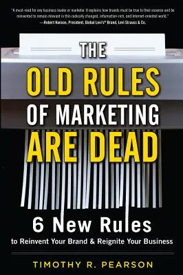 A marketing régi szabályai halottak: 6 új szabály a márka újbóli feltalálásához és a vállalkozás újjáélesztéséhez - The Old Rules of Marketing Are Dead: 6 New Rules to Reinvent Your Brand and Reignite Your Business