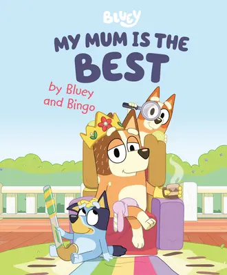 Az én anyukám a legjobb by Bluey and Bingo - My Mum Is the Best by Bluey and Bingo