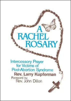 A Rachel rózsafüzér: Imádság az abortusz utáni szindróma áldozataiért - A Rachel Rosary: Intercessory Prayer for Victims of Post-Abortion Syndrome