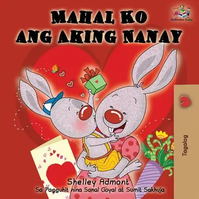 Mahal Ko ang Aking Nanay: I Love My Mom (vydání v tagalogštině) - Mahal Ko ang Aking Nanay: I Love My Mom (Tagalog Edition)