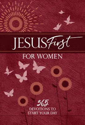 Jézus az első a nőknek: 365 áhítat a napod kezdetére - Jesus First for Women: 365 Devotions to Start Your Day