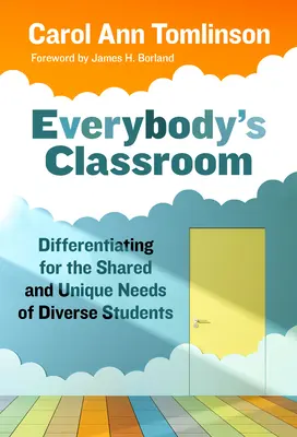 Mindenki osztályterme: Differenciálás a különböző tanulók közös és egyedi szükségleteinek megfelelően - Everybody's Classroom: Differentiating for the Shared and Unique Needs of Diverse Students