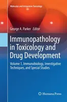 Immunpatológia a toxikológiában és a gyógyszerfejlesztésben: kötet, Immunbiológia, vizsgálati technikák és speciális tanulmányok - Immunopathology in Toxicology and Drug Development: Volume 1, Immunobiology, Investigative Techniques, and Special Studies