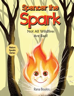 Spencer a szikra: Nem minden erdőtűz rossz! - Spencer the Spark: Not All Wildfires Are Bad!