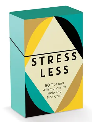 Kevesebb stressz: 80 tipp és megerősítés, amelyek segítenek a nyugalom megtalálásában - Stress Less: 80 Tips and Affirmations to Help You Find Calm