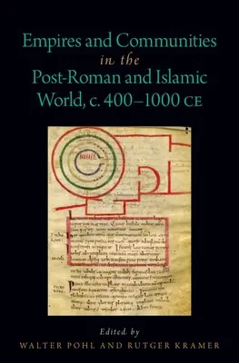Birodalmak és közösségek a római kor utáni és az iszlám világban, Kr. e. 400-1000 között. - Empires and Communities in the Post-Roman and Islamic World, C. 400-1000 Ce