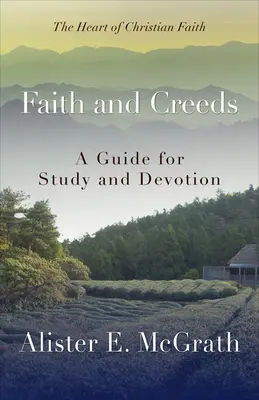 Hit és hitvallások: Útmutató tanulmányozáshoz és áhítathoz - Faith and Creeds: A Guide for Study and Devotion