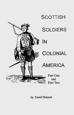 Skót katonák a gyarmati Amerikában - Scottish Soldiers in Colonial America