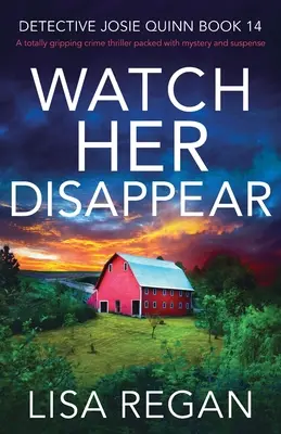 Watch Her Disappear: Egy teljesen lebilincselő krimi, tele rejtéllyel és feszültséggel - Watch Her Disappear: A totally gripping crime thriller packed with mystery and suspense