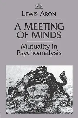 A Meeting of Minds: Mutuality in Psychoanalysis