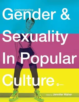 Understanding Gender and Sexuality in Popular Culture (Porozumění genderu a sexualitě v populární kultuře) - Understanding Gender and Sexuality in Popular Culture