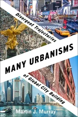 Sokféle urbanizmus: A globális városépítés eltérő pályái - Many Urbanisms: Divergent Trajectories of Global City Building