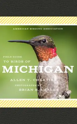 American Birding Association Field Guide to Birds of Michigan (Amerikai Madártani Egyesület terepi útmutatója Michigan madaraihoz) - American Birding Association Field Guide to Birds of Michigan