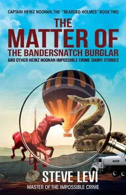 A Bandersnatch betörő ügye: Heinz Noonan Lehetetlen bűnügyi novellák - The Matter of the Bandersnatch Burglar: Heinz Noonan Impossible Crime Short Stories