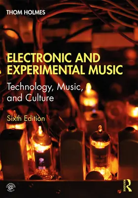 Elektronikus és kísérleti zene: Technológia, zene és kultúra - Electronic and Experimental Music: Technology, Music, and Culture